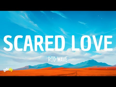 Rod Wave - Scared Love (Lyrics)