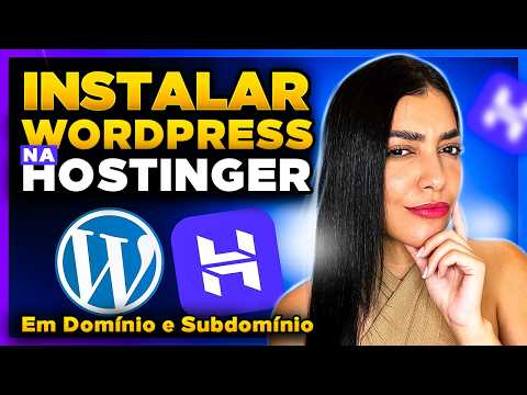 Como Instalar WordPress na Hostinger [WordPress em Domínio Principal e em Subdomínios]