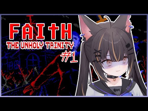 【FAITH: THE UNHOLY TRINITY #1】iS THis a Horror GaMe!?