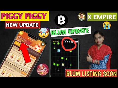 Piggy piggy new update | Blum listing date | Blum new update | X empire token withdraw |