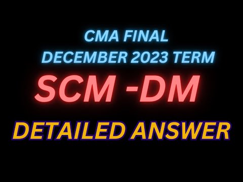 DETAILED ANSWER | CMA FINAL | SCM-DM | SYLLABUS-2016 | December-2023 #live #livestream #icmai #cma