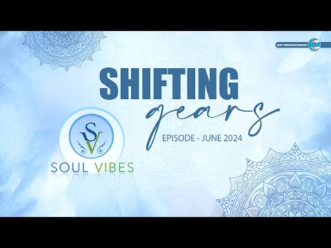 Shifting Gears  | Soul Vibes | June 2024 | Universal Brotherhood | Sant Nirankari Mission