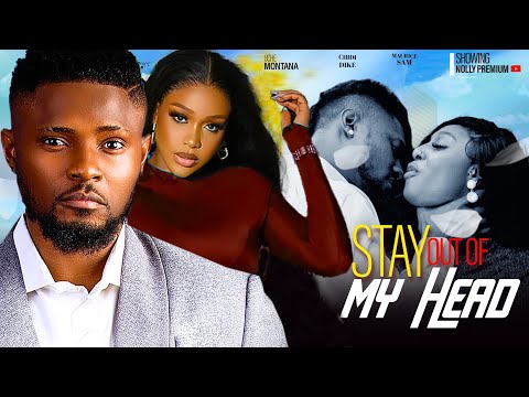 STAY OUT OF MY HEAD ~ UCHE MONTANA, MAURICE SAM, EBUBE NWAGBO | 2024 LATEST NIGERIAN AFRICAN MOVIES