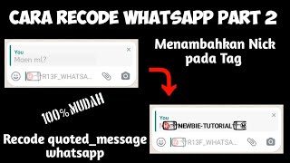 Cara Recode Whatsapp Part 2 || Cara menambahkan nick pada tag whatsapp || Recode whatsapp kebal