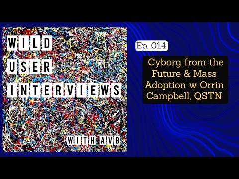 Ep. 014 - Cyborg from the Future & Mass Adoption w Orrin Campbell, QSTN