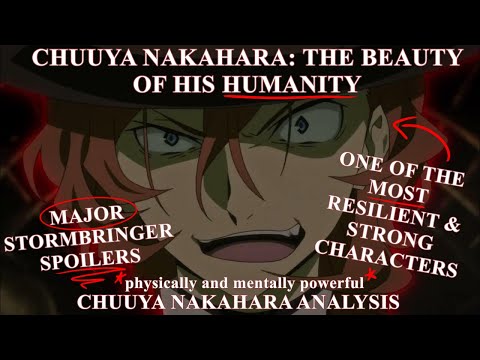 CHUUYA: The Beauty of His Humanity | Chuuya Nakahara / Stormbringer Analysis