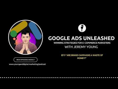 Are Brand Campaigns A Waste Of Money? | Google Ads Unleashed Podcast