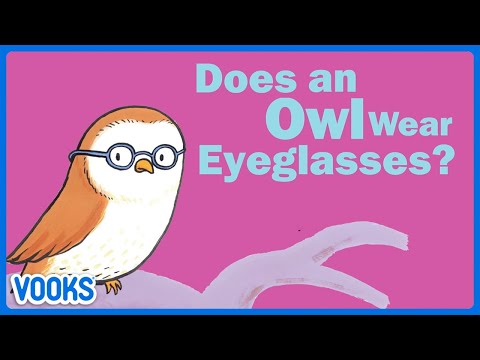 Does An Owl Wear Eyeglasses? | Animated Read Aloud Kids Book | Vooks Narrated Storybooks