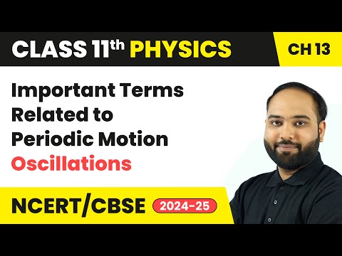 Important Terms Related to Periodic Motion - Oscillations | Class 11 Physics Ch 13 | CBSE 2024-25