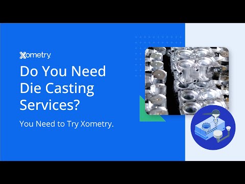 Do You Need Die Casting Services? You Need to Try Xometry.