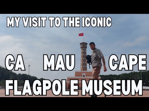 My Visit to the Iconic Ca Mau Cape Flagpole Museum and Tower! (S1E16)