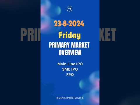 Current IPO: 23-Aug-2024 #ipo #initialpublicoffering #nse #bse #sme #smeipo #primarymarket #fbo