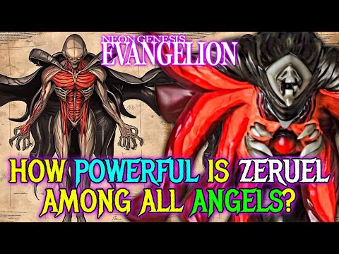 Zeruel Anatomy - The Angel of Strength That Makes EVA 01 A God & Its Impact on the Story