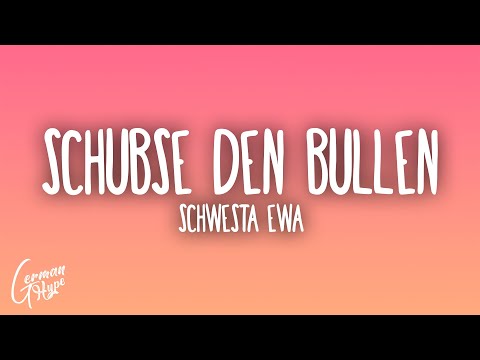 Schwesta Ewa - Schubse den Bullen