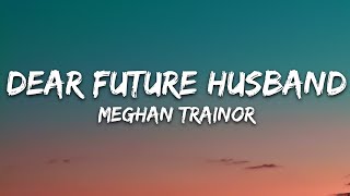 Meghan Trainor - Dear Future Husband (Lyrics)