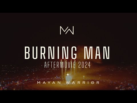 Burning Man 2024 Aftermovie by Mayan Warrior