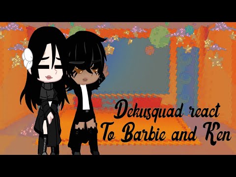 Dekusquad react to Barbie & Ken | Tw! - Flashing lights & gun shot