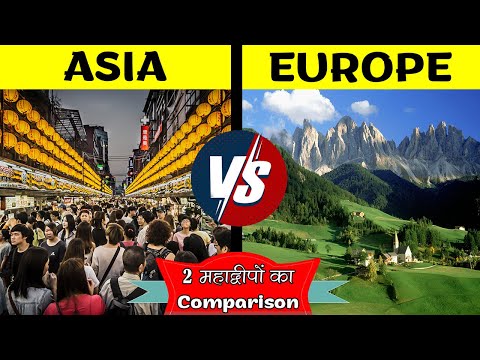 Asia Vs Europe Comparison in Hindi | Which is Best continent? | Europe VS Asia comparison