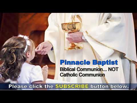 PBC   Biblical Communion vs Catholic Communion