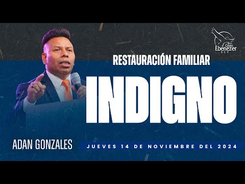 Indigno  - Hermano Adan Gonzales | 14 de Noviembre del 2024 #Ebenezerscv