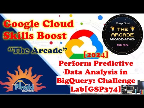 [2024 Aug-The Arcade-athon] Perform Predictive Data Analysis in BigQuery: Challenge Lab[GSP374]