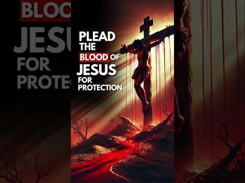 Plead the Blood of Jesus Over Your Life #christianshorts