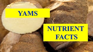 HEALTH BENEFITS AND NUTRIENT FACTS  OF  YAMS VEGETABLE