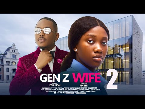 GEN Z WIFE 2- FEATURING CHINENYE NNEBE, TIMINI EGBUSON, SAMMYLEE NNAMDI