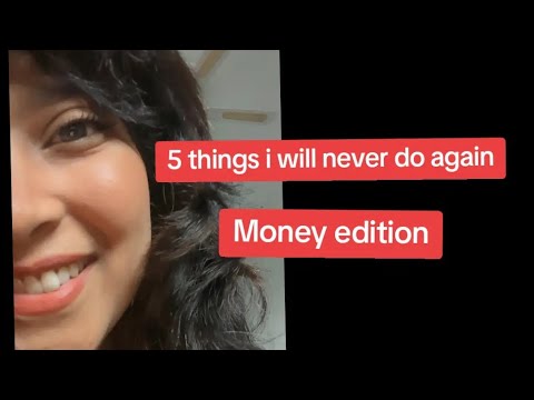 5 things I will never do again with money