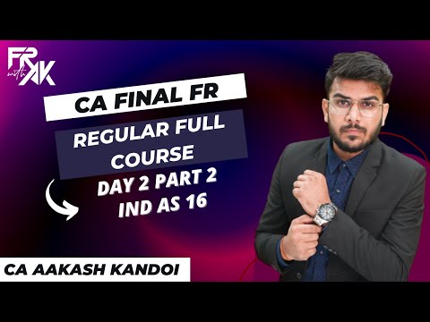 CA Final FR Regular Full Course - Day 2 Part 1 | Schedule III | CA Aakash Kandoi