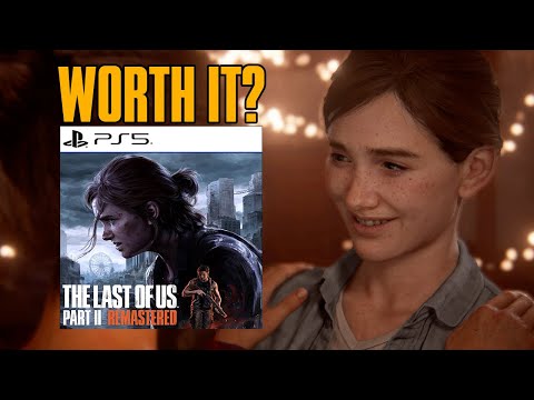 Is The Last of Us Part 2 Remastered Worth It?