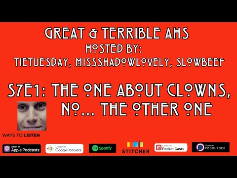 S7E1: The One About Clowns... No, the Other One! | Great & Terrible AHS Podcast