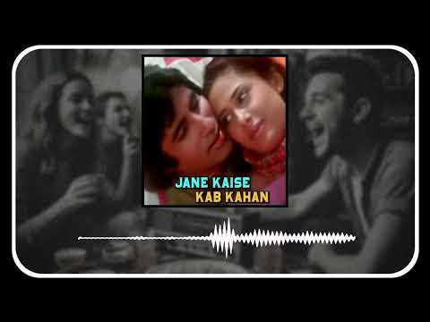 Jane kaise kab kaha