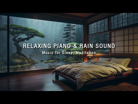 FALL INTO SLEEP INSTANTLY - Bedroom with Relaxing Piano & Rain Sounds for Deep Sleep, Meditation