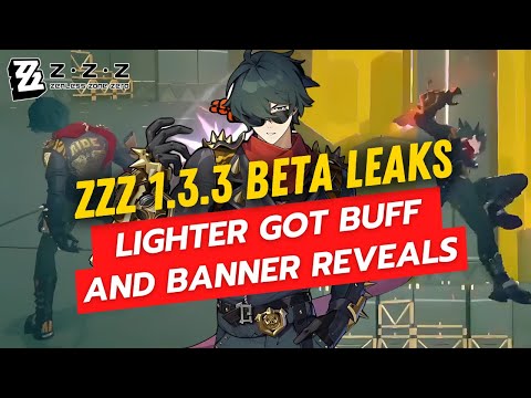 ZZZ 1.3.3 Beta Leaks: Lighter Got Buff and Banner Reveals!