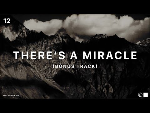 There's A Miracle (Bonus Track) | ”决不动摇 UNSHAKEABLE“ 敬拜专辑 | FGA Worship