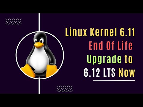 Linux Kernel 6.11 End Of Life: Upgrade to 6.12 LTS Now!