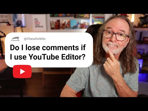 Will using the YouTube Editor delete all your comments?