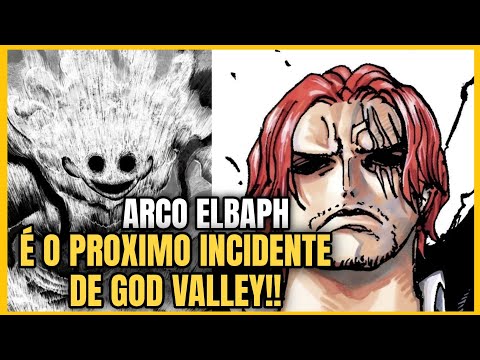 ONE PIECE NÃO ESTÁ DE BRINCADEIRA! O ARCO ELBAPH PODE SER O PRÓXIMO INCIDENTE DE GOD VALLEY!