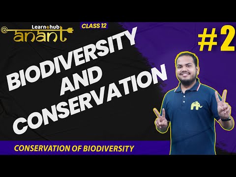 Biodiversity and Conservation Class 12 Biology NCERT Chapter 13 #2 | Conservation | Anant Batch