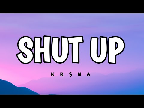 KR$NA - SHUT UP ( LYRICS)