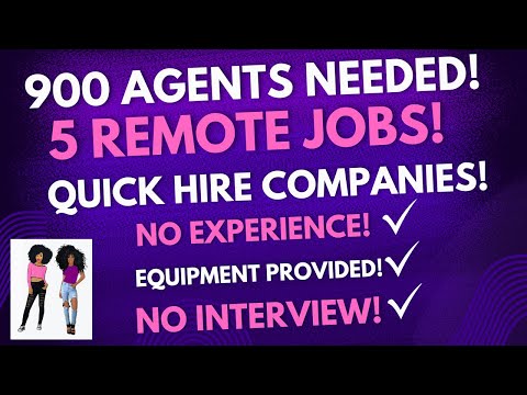 900 Agents Needed! 5 Quick Hire Remote Jobs No Experience No Interviews Equipment Provided