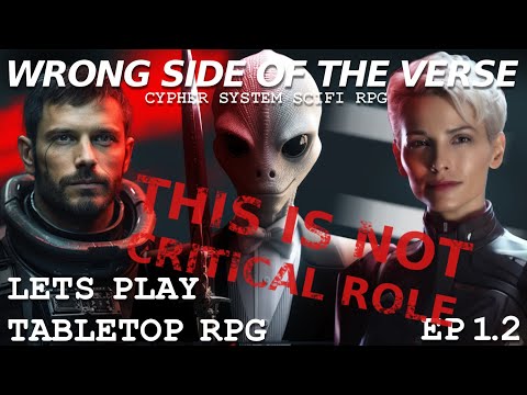 WRONG SIDE OF THE VERSE Ep 1.2 #rpg #cyphergameplay #tabletoprpg #scifiadventure [FIXED AUDIO]