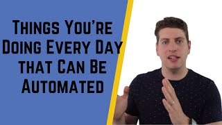 Things You're Doing Every Day that Can Be Automated | Automated processes