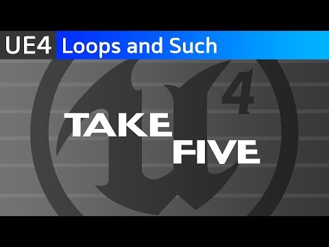 UE4 Loops and Such