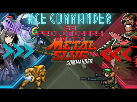 Metal slug commander | Ace commander S3 priliminary match part 2