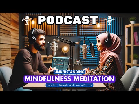 Mindfulness Meditation - Definition, Benefits, and How to Practice | Podcast