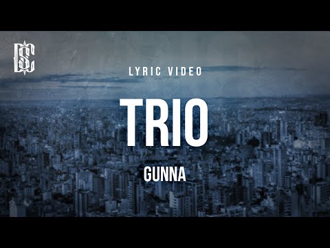 Gunna - Trio | Lyrics