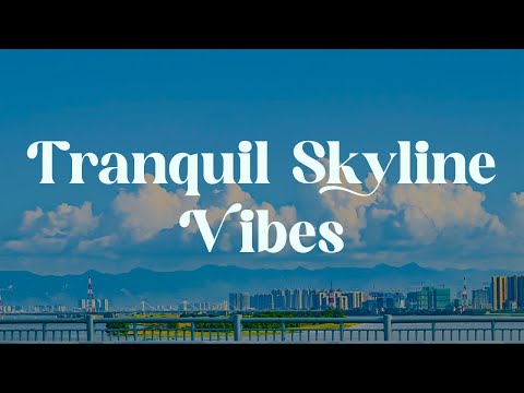 Tranquil Skyline Vibes ☁️ Japanese Lofi Mix for Relaxation and Focus