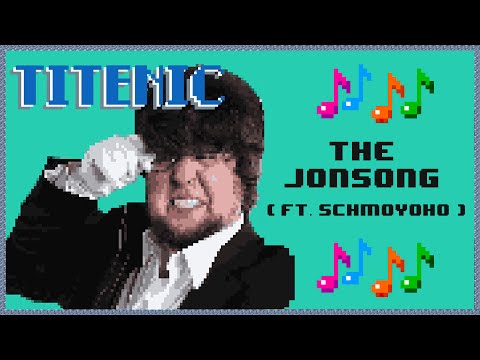 Titenic: The JonSong (Ft. Schmoyoho)